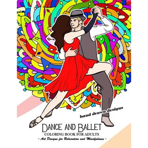 Dance and Ballet Coloring Book for Adults: Art Design for Relaxation and Mindfulness