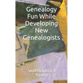 Genealogy Fun While Developing New Genealogists