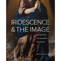 Iridescence and the Image: Material Thinking in the Early Modern Spanish World