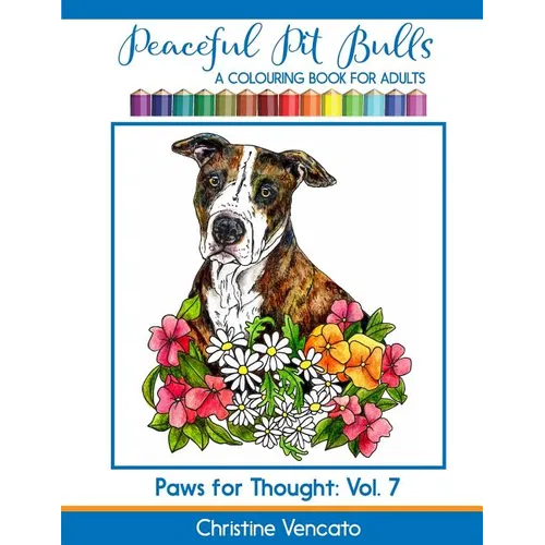 Peaceful Pit Bulls: A Friendly Dog Colouring Book for Adults