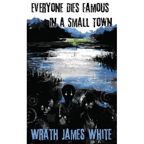 Everyone Dies Famous in a Small Town