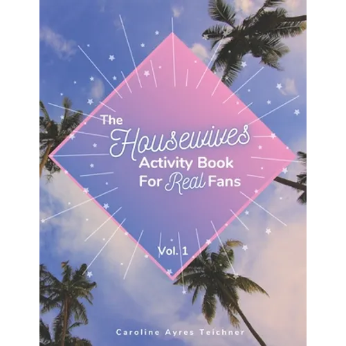 The Housewives Activity Book for Real Fans: Vol. 1