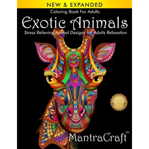 Coloring Book For Adults: Exotic Animals: Stress Relieving Animal Designs for Adults Relaxation