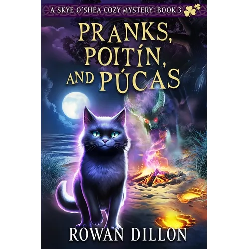 Pranks, Poitín, and Púcas: A Skye O'Shea Paranormal Cozy Mystery
