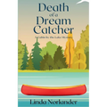 Death of a Dream Catcher: A Cabin by the Lake Mystery