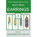How to make brick stitch seed bead earrings. Book 2: 8 projects