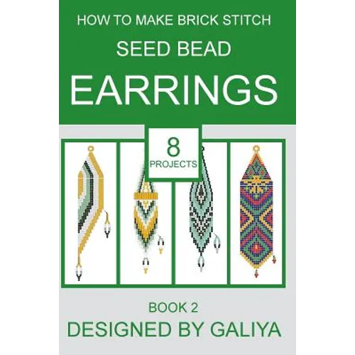 How to make brick stitch seed bead earrings. Book 2: 8 projects