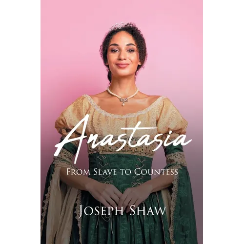 Anastasia: From Slave to Countess