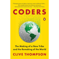 Coders: The Making of a New Tribe and the Remaking of the World