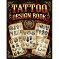 Tattoo Design Book: 2,000 Unique Tattoos - A Journey Through American and Crazy Art, From Flash Designs to Real Tattoos for Artists and Beginners