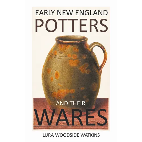 Early New England Potters and Their Wares