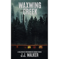 Waxwing Creek: A collection of interconnected horror stories
