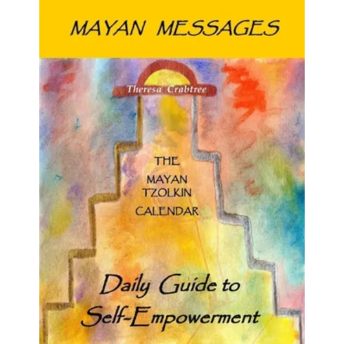 Mayan Messages: Daily Guide to Self-Empowerment: The Mayan Tzolkin Calendar
