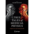 True Tales of Medical Physics: Insights Into a Life-Saving Specialty