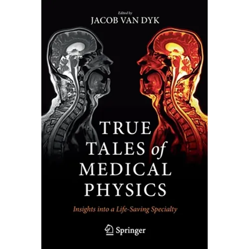 True Tales of Medical Physics: Insights Into a Life-Saving Specialty