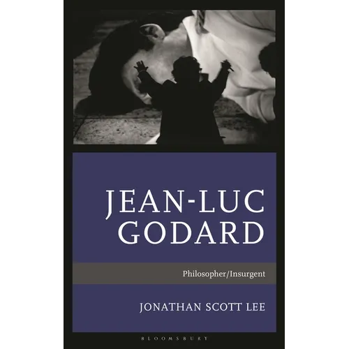 Jean-Luc Godard: Philosopher/Insurgent