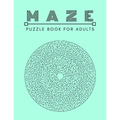 Maze Puzzle Book: For Adults Activity workbook for Girls Boys, 100 Moderate to Challenging Puzzles.
