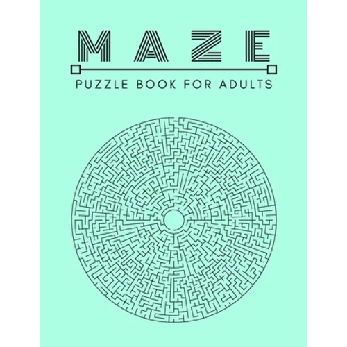 Maze Puzzle Book: For Adults Activity workbook for Girls Boys, 100 Moderate to Challenging Puzzles.