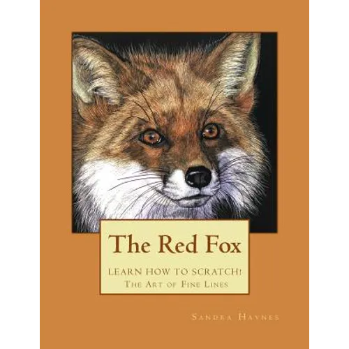 The Red Fox: Learn How to Scratch! The Art of Fine Lines