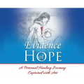 Evidence of Hope: A Personal Healing Journey Captured with Art