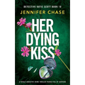 Her Dying Kiss: A totally addictive crime thriller packed full of suspense