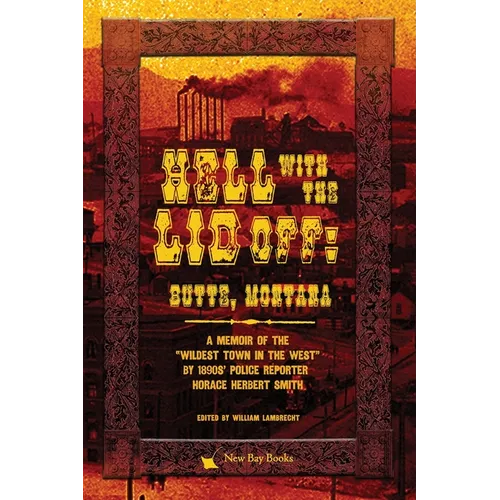Hell With the Lid Off: Butte, Montana