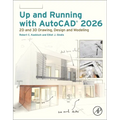 Up and Running with AutoCAD 2026: 2D and 3D Drawing, Design and Modeling