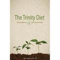 The Trinity Diet: Lifestyle Balancing - Body, Soul and Spirit