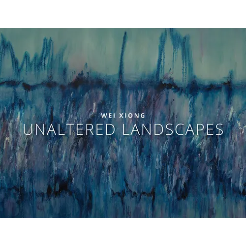 Wei Xiong Unaltered Landscapes