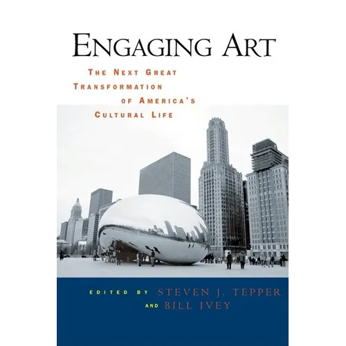 Engaging Art: The Next Great Transformation of America's Cultural Life