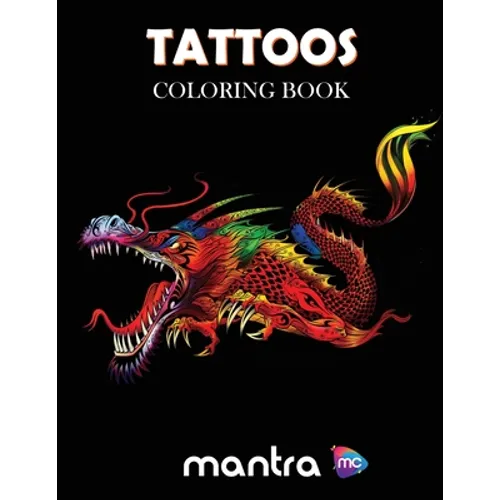 Tattoos Coloring Book: Coloring Book for Adults: Beautiful Designs for Stress Relief, Creativity, and Relaxation