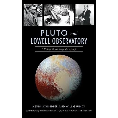 Pluto and Lowell Observatory: A History of Discovery at Flagstaff