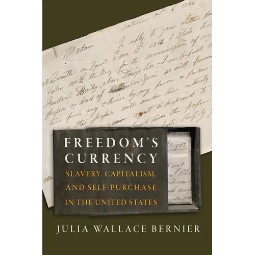Freedom's Currency: Slavery, Capitalism, and Self-Purchase in the United States