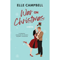 War on Christmas: A Steamy Enemies-to-Lovers Holiday Rom-Com