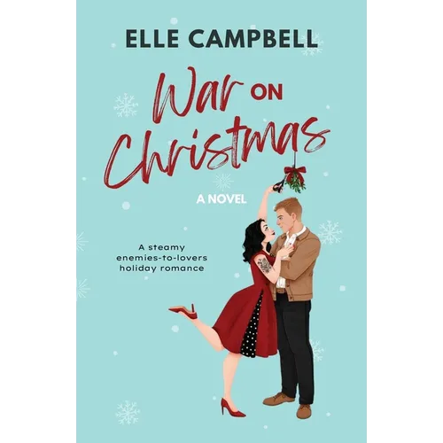 War on Christmas: A Steamy Enemies-to-Lovers Holiday Rom-Com
