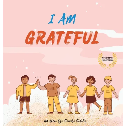 I am Grateful: A Children's book about Gratitude and Appreciation (I Am Series)