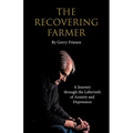 The Recovering Farmer: A Journey through the Labyrinth of Anxiety and Depression