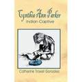 Cynthia Ann Parker: Indian Captive