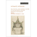 Intimate Interiors: Sex, Politics, and Material Culture in the Eighteenth-Century Bedroom and Boudoir