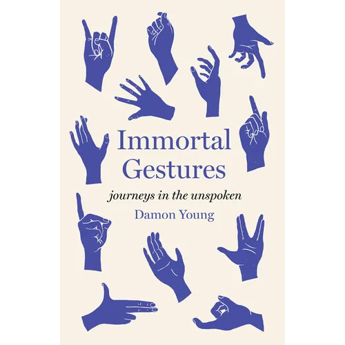 Immortal Gestures: Journeys in the Unspoken