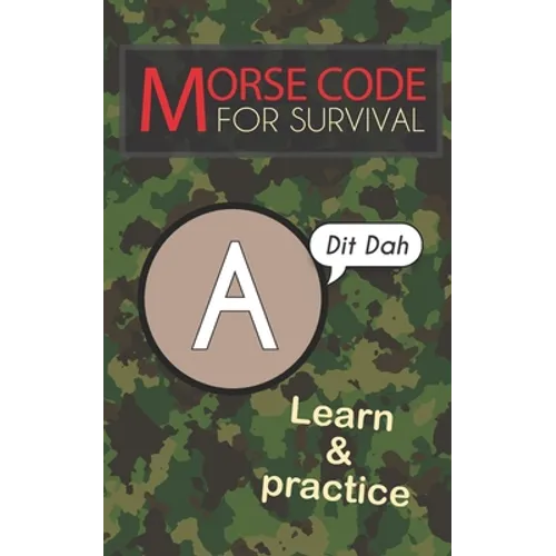 Morse Code For Survival: Learn Morse Code Everywhere, Letters And Numbers