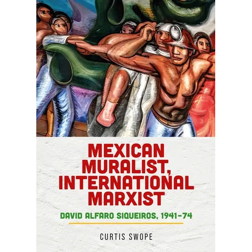 Mexican Muralist, International Marxist: David Alfaro Siqueiros, 1941-74