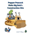 Pepper Peacock Visits Big Bob's Construction Site