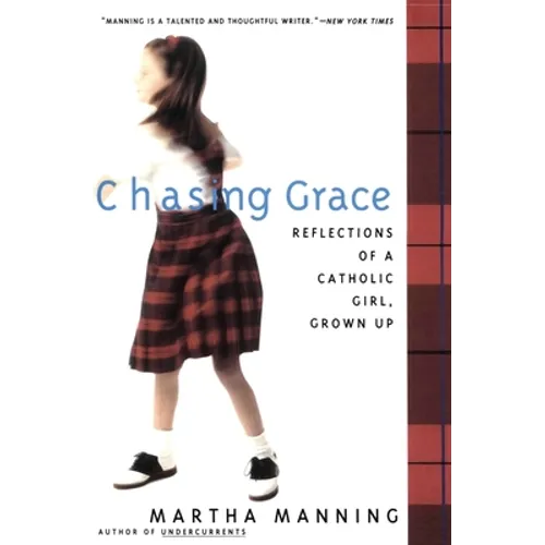 Chasing Grace: Reflections of a Catholic Girl, Grown Up
