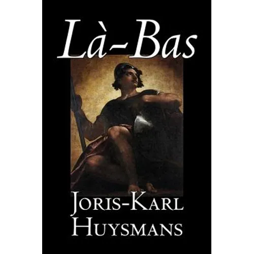 La-bas by Joris-Karl Huysmans, Fiction, Classics, Literary, Action & Adventure
