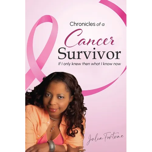 Chronicles of a Cancer Survivor: If I Only Knew Then What I Know Now