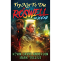 Try Not to Die: In Roswell and Beyond: An Interactive Adventure