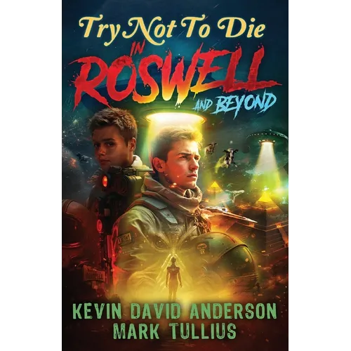 Try Not to Die: In Roswell and Beyond: An Interactive Adventure