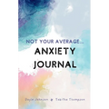 Not Your Average Anxiety Journal