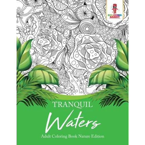 Tranquil Waters: Adult Coloring Book Nature Edition